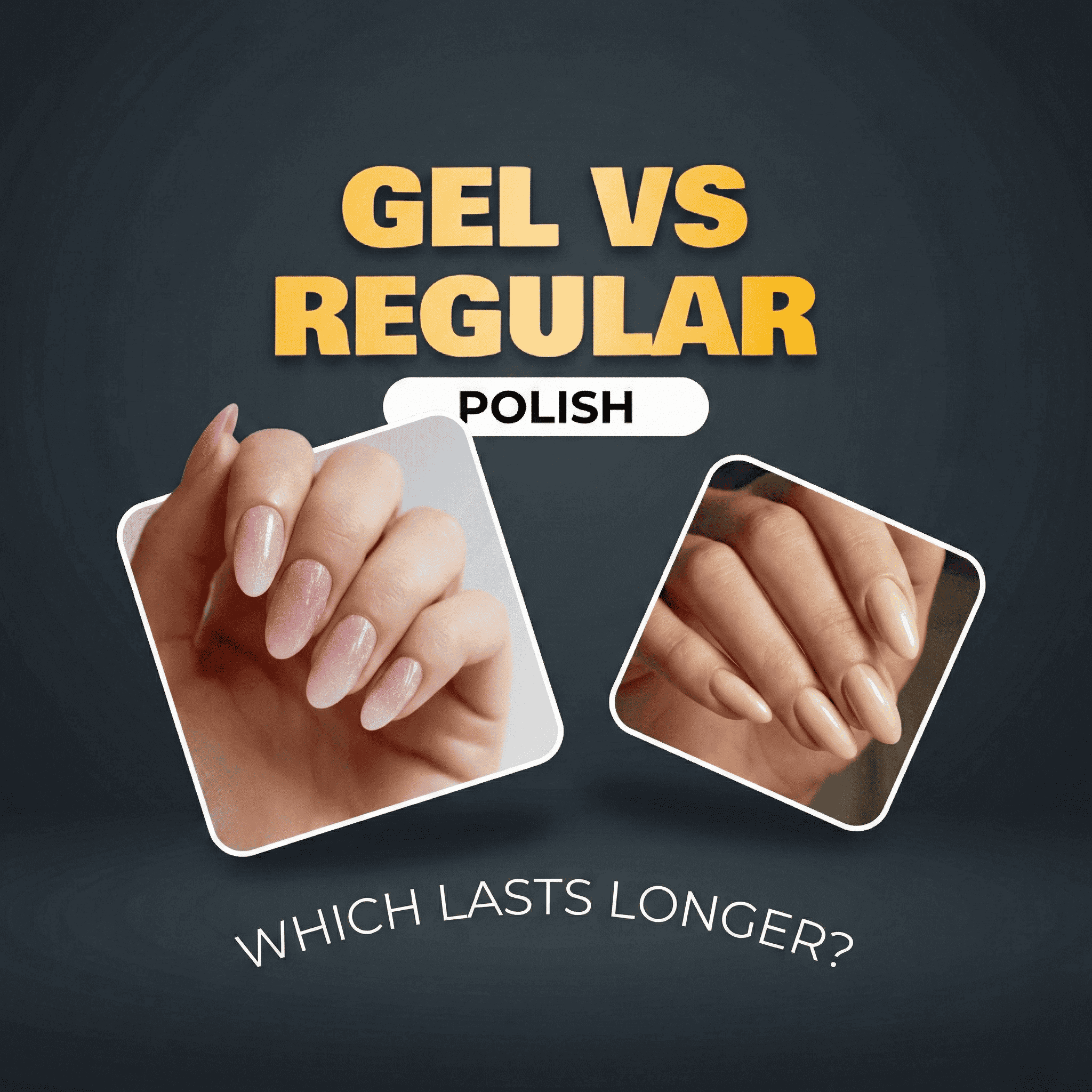 A comparison of nails with gel polish and regular polish asking which lasts longer.